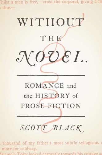Бумажная книга «Without the Novel: Romance and the History of Prose Fiction», автор Скотт Блэк - фото №1
