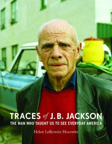Бумажная книга «Traces of J.B. Jackson: The Man Who Taught Us to See Everyday America», автор Хелен Л. Хоровиц - фото №1