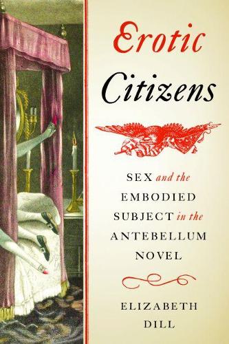 Бумажная книга «Erotic Citizens: Sex and the Embodied Subject in the Antebellum Novel», автор Элизабет Дилл - фото №1