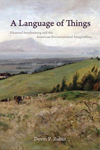 Бумажная книга «A Language of Things: Emanuel Swedenborg and the American Environmental Imagination», автор Девин П. Зубер - фото №1