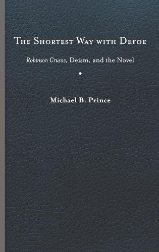 Бумажная книга «The Shortest Way with Defoe: Robinson Crusoe, Deism, and the Novel», автор Майкл Б. Принс - фото №1