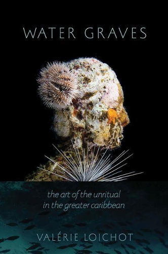 Бумажная книга «Water Graves: The Art of the Unritual in the Greater Caribbean», автор Валери Лойшо - фото №1