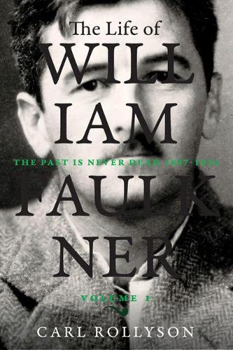 Бумажная книга «The Life of William Faulkner: The Past Is Never Dead, 1897-1934», автор Карл Роллисон - фото №1