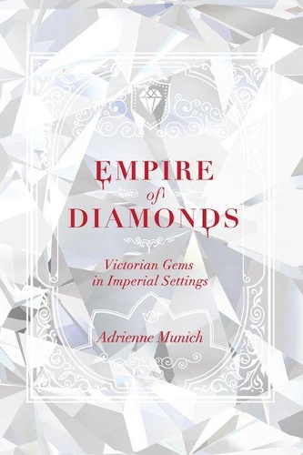 Паперова книга «Empire of Diamonds: Victorian Gems in Imperial Settings», автор Адрієнн Мюнхен - фото №1
