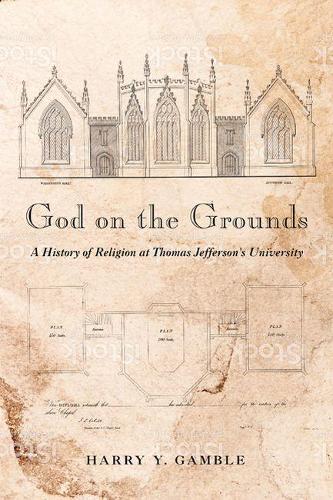 Бумажная книга «God on the Grounds: A History of Religion at Thomas Jefferson’s University», автор Гарри Й. Гэмбл - фото №1