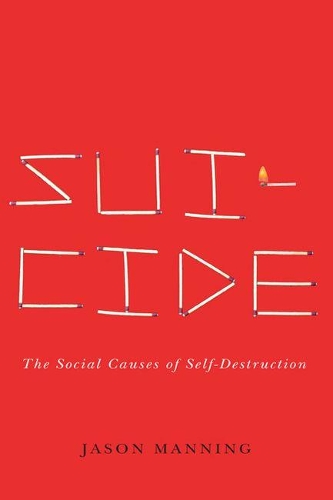 Бумажная книга «Suicide: The Social Causes of Self-Destruction», автор Джейсон Мэннинг - фото №1