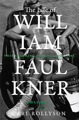 Паперова книга «The Life of William Faulkner: This Alarming Paradox, 1935–1962», автор Карл Роллісон - фото №1