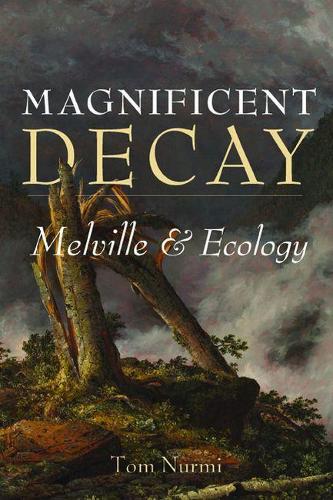 Бумажная книга «Magnificent Decay: Melville and Ecology», автор Том Нурми - фото №1