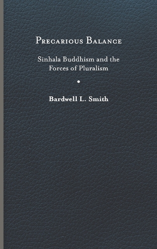 Бумажная книга «Precarious Balance: Sinhala Buddhism and the Forces of Pluralism», автор Бардуэлл Л. Смит - фото №1