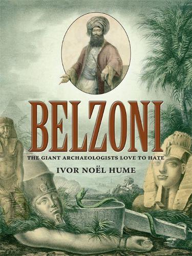 Бумажная книга «Belzoni: The Giant Archaeologists Love to Hate», автор Ивор Ноэль Хьюм - фото №1