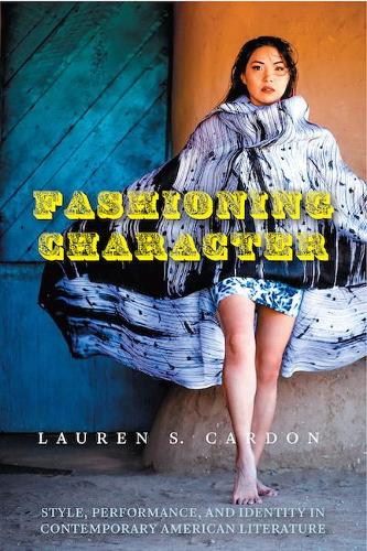 Бумажная книга «Fashioning Character: Style, Performance, and Identity in Contemporary American Literature», автор Лорен С. Кардон - фото №1
