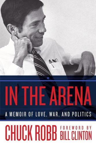 Бумажная книга «In the Arena: A Memoir of Love, War, and Politics», автор Чак Робб - фото №1