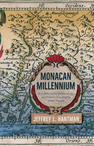 Бумажная книга «Monacan Millennium: A Collaborative Archaeology and History of a Virginia Indian People», автор Джеффри Л. Хантман - фото №1