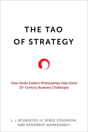 Паперова книга «The Tao of Strategy: How Seven Eastern Philosophies Help Solve Twenty-First-Century Business Challenges», авторів Канократ Намасондхі, Л. Ж. Буржуа III, Серж Ейгенсон - фото №1