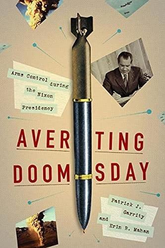 Бумажная книга «Averting Doomsday: Arms Control during the Nixon Presidency», авторов Эрин Р. Махан, Патрик Дж. Гэррити - фото №1