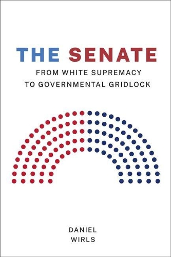 Бумажная книга «The Senate: From White Supremacy to Governmental Gridlock», автор Дэниел Вирлс - фото №1
