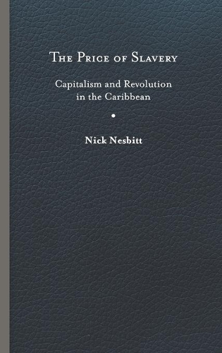 Бумажная книга «The Price of Slavery: Capitalism and Revolution in the Caribbean», автор Ник Несбитт - фото №1