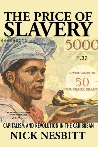 Бумажная книга «The Price of Slavery: Capitalism and Revolution in the Caribbean», автор Ник Несбитт - фото №1