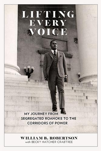 Бумажная книга «Lifting Every Voice: My Journey from Segregated Roanoke to the Corridors of Power», авторов Бекки Хэтчер Крэбтри, Линвуд Холтон, Уильям Б. Робертсон - фото №1