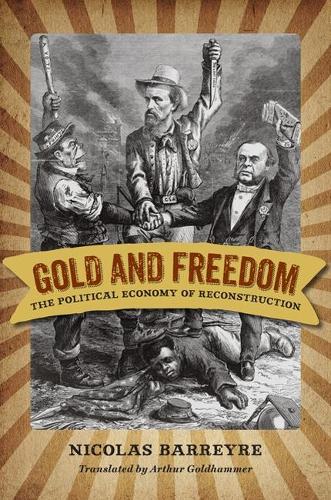 Бумажная книга «Gold and Freedom: The Political Economy of Reconstruction», авторов Артур Голдхаммер, Николя Баррейр - фото №1