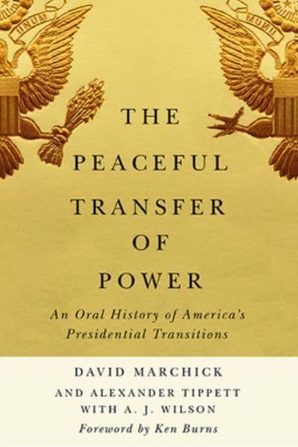 Бумажная книга «The Peaceful Transfer of Power: An Oral History of America’s Presidential Transitions», авторов A. Дж. Уилсон, Александр Типпетт, Дэвид Марчик - фото №1