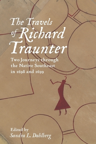 Бумажная книга «The Travels of Richard Traunter: Two Journeys through the Native Southeast in 1698 and 1699», автор Ричард Траунтер - фото №1