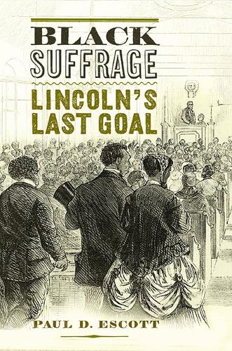 Паперова книга «Black Suffrage: Lincoln’s Last Goal», автор Пол Д. Ескотт - фото №1