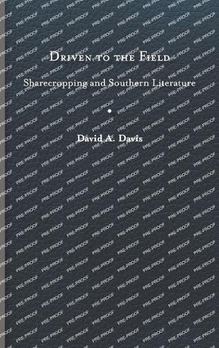 Бумажная книга «Driven to the Field: Sharecropping and Southern Literature», автор Дэвид А. Дэвис - фото №1