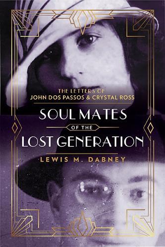 Бумажная книга «Soul Mates of the Lost Generation: The Letters of John Dos Passos and Crystal Ross», авторов Джед Перл, Льюис М. Дабни III - фото №1