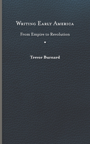 Бумажная книга «Writing Early America: From Empire to Revolution», автор Тревор Бернард - фото №1