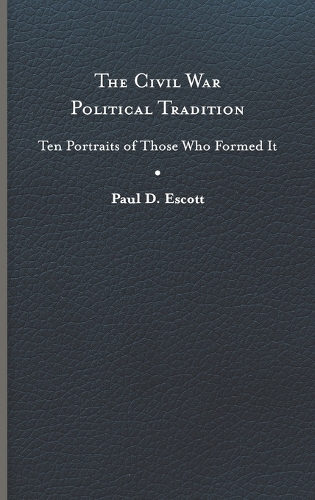 Бумажная книга «The Civil War Political Tradition: Ten Portraits of Those Who Formed It», автор Пол Д. Эскотт - фото №1