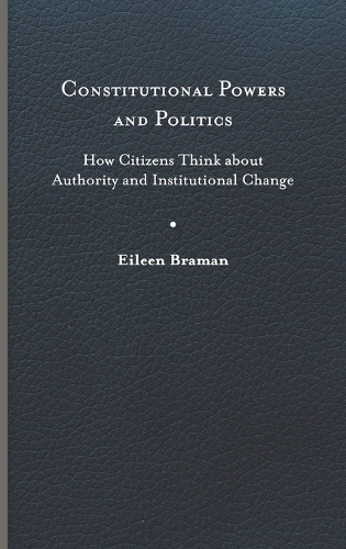Бумажная книга «Constitutional Powers and Politics: How Citizens Think about Authority and Institutional Change», автор Эйлин Браман - фото №1