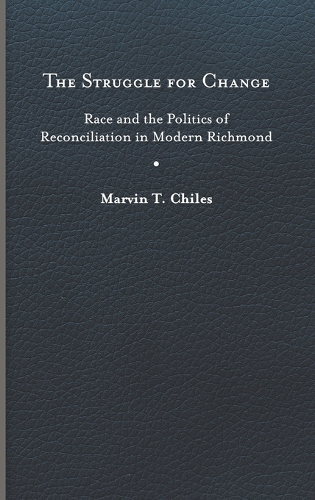 Бумажная книга «The Struggle for Change: Race and the Politics of Reconciliation in Modern Richmond», автор Марвин Т. Чайлз - фото №1