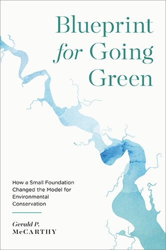 Бумажная книга «Blueprint for Going Green: How a Small Foundation Changed the Model for Environmental Conservation», автор Джеральд П. Маккарти - фото №1