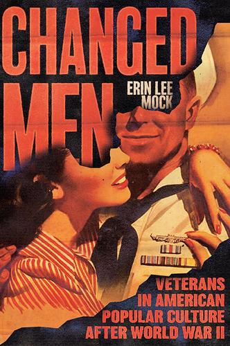 Бумажная книга «Changed Men: Veterans in American Popular Culture after World War II», автор Эрин Ли Мок - фото №1