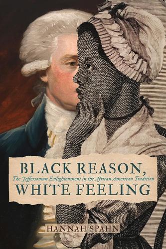 Бумажная книга «Black Reason, White Feeling: The Jeffersonian Enlightenment in the African American Tradition», автор Ханна Спан - фото №1