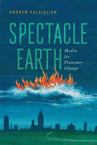 Бумажная книга «Spectacle Earth: Media for Planetary Change», автор Эндрю Калайджян - фото №1