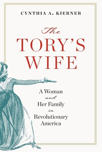 Бумажная книга «The Tory's Wife: A Woman and Her Family in Revolutionary America», автор Синтия А. Кирнер - фото №1