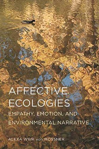 Бумажная книга «Affective Ecologies: Empathy, Emotion, and Environmental Narrative», автор Алекса Вайк фон Мосснер - фото №1