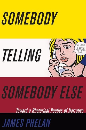 Бумажная книга «Somebody Telling Somebody Else: A Rhetorical Poetics of Narrative», автор Джеймс Фелан - фото №1