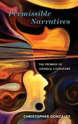 Бумажная книга «Permissible Narratives: The Promise of Latino/a Literature», автор Кристофер Гонсалес - фото №1