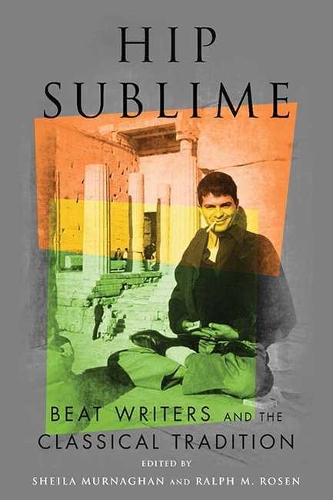 Паперова книга «Hip Sublime: Beat Writers and the Classical Tradition», автор Шейла Мурнаган - фото №1