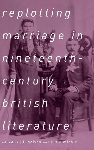 Паперова книга «Replotting Marriage in Nineteenth-Century British Literature», автор Джилл Гальван - фото №1