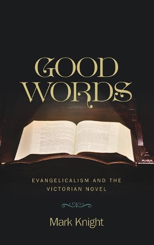 Бумажная книга «Good Words: Evangelicalism and the Victorian Novel», автор Марк Найт - фото №1