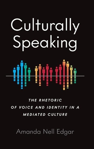 Бумажная книга «Culturally Speaking: The Rhetoric of Voice and Identity in a Mediated Culture», автор Аманда Нелл Эдгар - фото №1