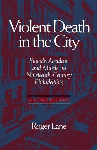Бумажная книга «Violent Death in the City: Suicide, Accident and Murder in Nineteenth-century Philadelphia» - фото №1