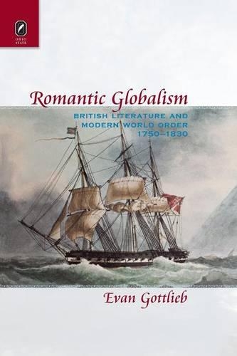 Бумажная книга «Romantic Globalism: British Literature and Modern World Order, 1750-1830», автор Эван Готлиб - фото №1