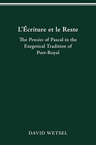 Бумажная книга «L'Écriture Et Le Reste: The Pensées of Pascal in the Exegetical Tradition of Port-Royal», автор Дэвид Ветсел - фото №1