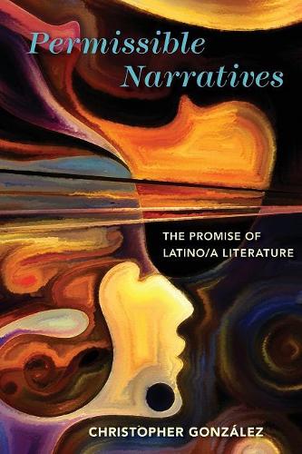 Бумажная книга «Permissible Narratives: The Promise of Latino/a Literature», автор Кристофер Гонсалес - фото №1
