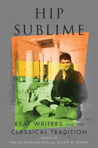 Паперова книга «Hip Sublime: Beat Writers and the Classical Tradition», автор Шейла Мурнаган - фото №1
